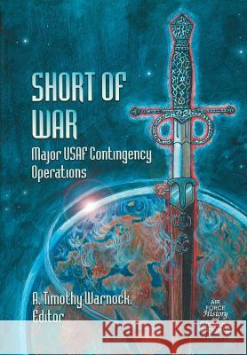 Short of War: Major Us Contingency Operations 1947-1997 Air Force History &. Museums Program 9781782664321 Military Bookshop - książka
