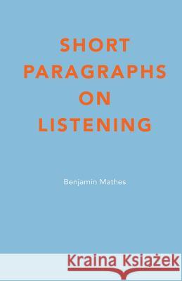 Short Paragraphs on Listening Benjamin Mathes 9781093378320 Independently Published - książka