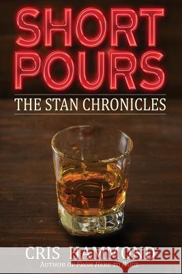 Short Pours: The Stan Chronicles Mr Cris Hammond 9780692863152 Davenator Press - książka