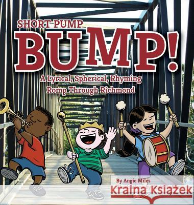 Short Pump Bump!: A Lyrical, Spherical, Rhyming Romp Through Richmond Angie Miles, Scott Dubar 9781939930637 Belle Isle Books - książka