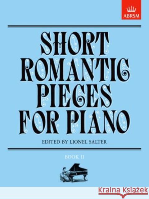 Short Romantic Pieces for Piano, Book II  9781854723000 Associated Board of the Royal Schools of Musi - książka