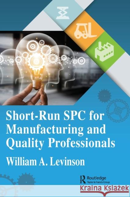 Short-Run Spc for Manufacturing and Quality Professionals William A. Levinson 9781032249902 Productivity Press - książka