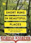 Short Runs in Beautiful Places: 100 Spectacular Routes Sim Benson 9781911657040 HarperCollins Publishers