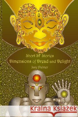 Short SF Stories: Dimensions of Dread and Delight Jane Palmer   9781906442866 Dodo Books - książka