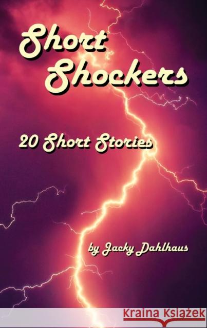 Short Shockers: 20 Short Stories Jacky Dahlhaus 9780995671997 Folla Fiction Publishing - książka