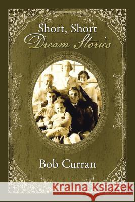 Short, Short Dream Stories Bob Curran 9781499061048 Xlibris Corporation - książka