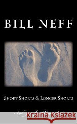 Short Shorts & Longer Shorts Bill Neff 9781461072836 Createspace - książka