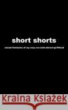 short shorts: sexual fantasies of my sexy ex-sorta-almost-girlfriend Dave Andrew 9781777408701 ISBN Canada