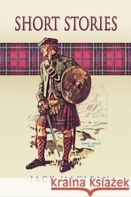 Short Stories Jack MacLean 9781462881499 Xlibris Corporation - książka