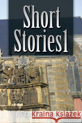 Short Stories 1 Patrick Remy 9781499087529 Xlibris Corporation - książka