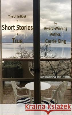 Short Stories & True Carrie King David Durnford Rebekah French 9780955524653 Bothy Books, a Division of Grace & Patrick Lt - książka