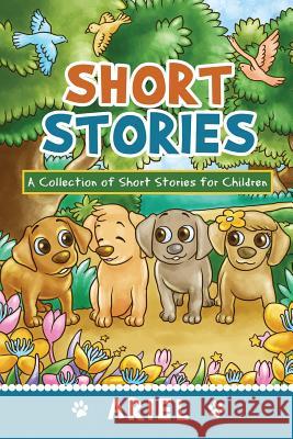 Short Stories: A Collection of Short Stories for Children Ariel 9781434925381 Dorrance Publishing Co. - książka