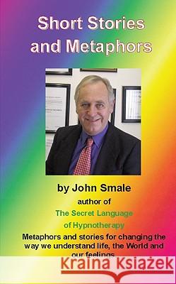 Short Stories and Metaphors John Smale 9780955073632 Emp3books - książka