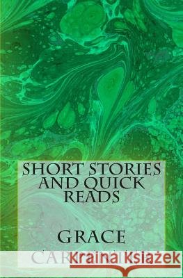 Short Stories and Quick Reads Mrs Grace J. Carpenter 9781494435455 Createspace - książka