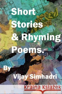 Short Stories and Rhyming Poems: For Children & Teenagers MR Vijay Nanduri Simhadri 9781480146013 Createspace - książka