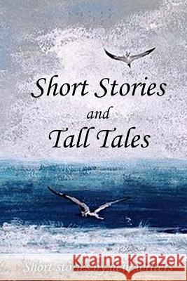 Short Stories and Tall Tales New Writers 9781532821226 Createspace Independent Publishing Platform - książka