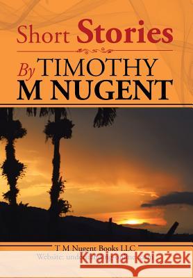 Short Stories By Nugent, Timothy M. 9781524580087 Xlibris - książka