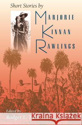 Short Stories by Marjorie Kinnan Rawlings Rodger L. Tarr 9780813012537 University Press of Florida - książka