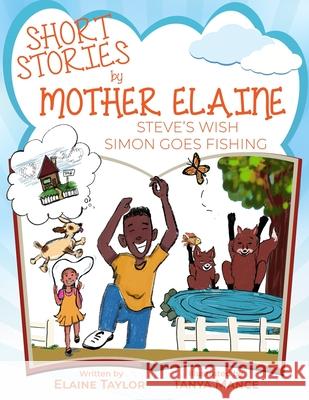 Short Stories by Mother Elaine: Steve's Wish & Simon Goes Fishing Elaine Taylor 9781943342068 Heavenly Enterprises Midwest, Limited - książka