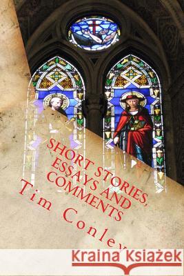 Short Stories, Essays and Comments Tim Conley 9781481032537 Createspace - książka