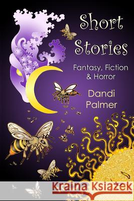 Short Stories: Fantasy, Fiction and Horror Dandi Palmer 9781906442347 Dodo Books - książka