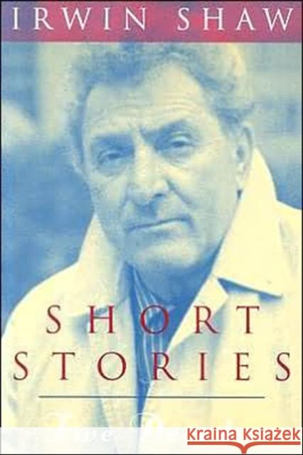 Short Stories: Five Decades Irwin Shaw 9780226751283 University of Chicago Press - książka