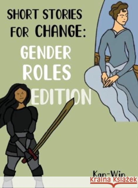 Short Stories for Change: Gender Roles Edition Kan Win 9781838753696 Pegasus Elliot Mackenzie Publishers - książka