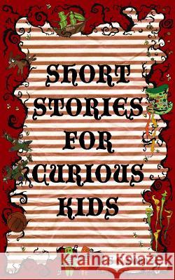 Short Stories for Curious Kids S. C. Dann Avril Dann 9781537386300 Createspace Independent Publishing Platform - książka
