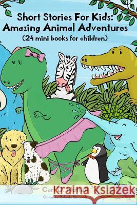 Short Stories For Kids: Amazing Animal Adventures: (24 mini books for children) Sinopoli, Rafaela 9781973464655 Independently Published - książka