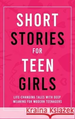 Short Stories for Teen Girls: Life-Changing Tales With Deep Meaning for Modern Teenagers Grace Parker 9781806472369 High Value Audiobooks - książka