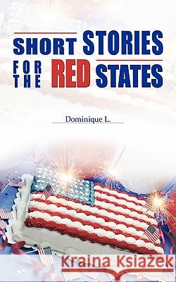 Short Stories for the Red States Dominique L. 9781450249119 iUniverse.com - książka