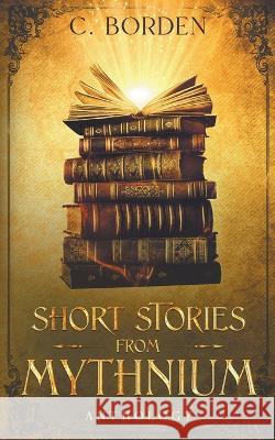 Short Stories from Mythnium C Borden   9798215145272 C.B. Writing Solutions - książka