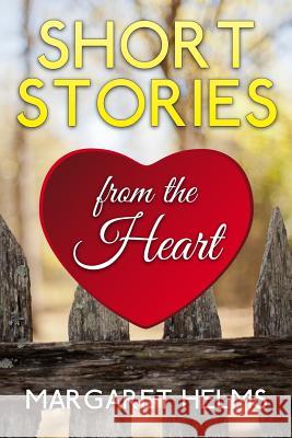 Short Stories from the Heart Margaret Helms 9781503240643 Createspace - książka