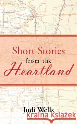 Short Stories from the Heartland Judi Wells 9781425912987 Authorhouse - książka