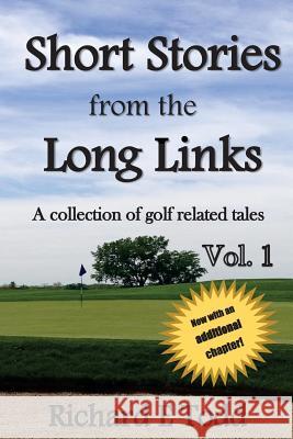 Short Stories from the Long Links: A Collection of Golf Related Tales Richard E. Todd 9781517485351 Createspace Independent Publishing Platform - książka