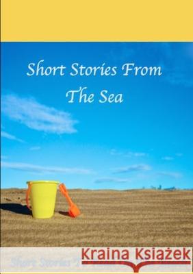 Short Stories From The Sea, Short Stories To Read On The Beah Various Writers 9781326460020 Lulu.com - książka