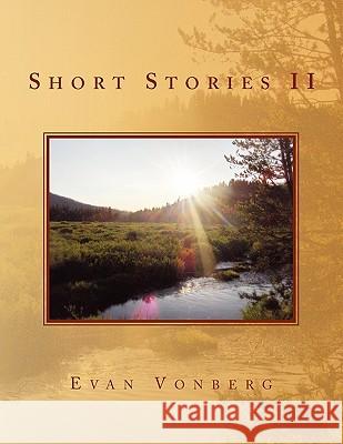 Short Stories II Evan Vonberg 9781450024303 Xlibris - książka