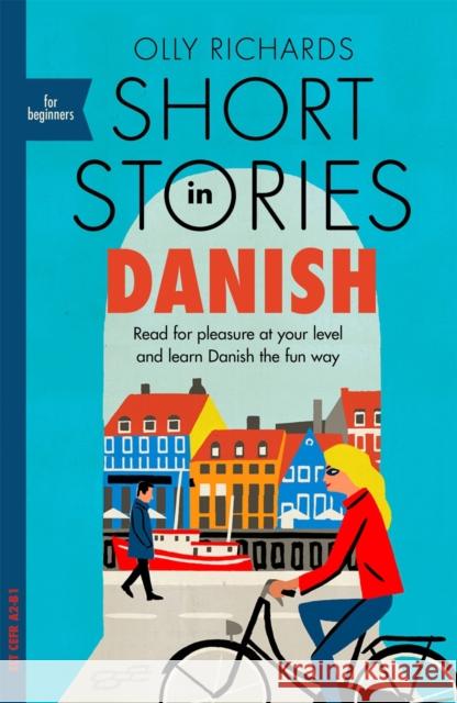 Short Stories in Danish for Beginners: Read for pleasure at your level, expand your vocabulary and learn Danish the fun way!  9781529303117 John Murray Press - książka