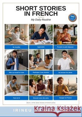 Short Stories in French: My Daily Routine in French De Oliveira, Irineu Francisco 9781493702800 Createspace Independent Publishing Platform - książka