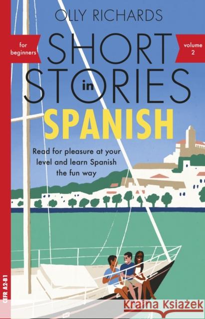 Short Stories in Spanish for Beginners, Volume 2: Read for pleasure at your level, expand your vocabulary and learn Spanish the fun way with Teach Yourself Graded Readers Olly Richards 9781529361872 John Murray Press - książka