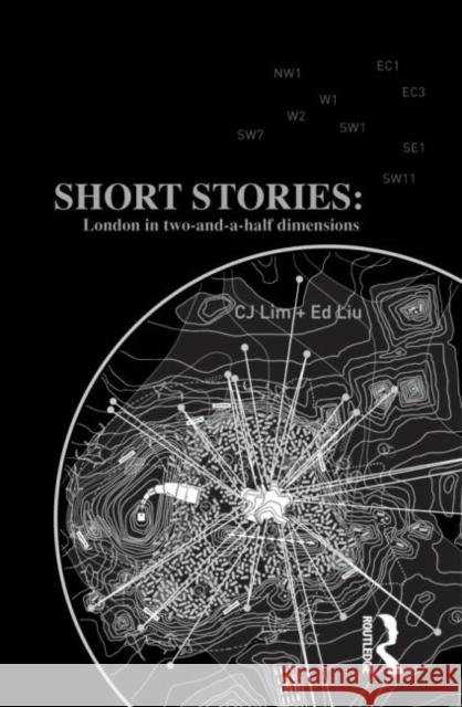 Short Stories: London in Two-and-a-half Dimensions Cj Lim Ed Liu C. J. Lim 9780415668897 Routledge - książka