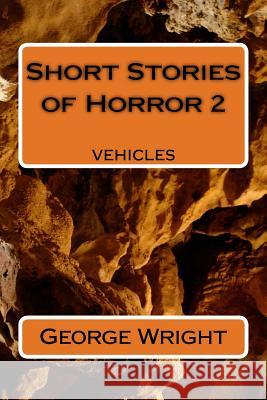 Short Stories of Horror 2 George W. Wright 9781984162496 Createspace Independent Publishing Platform - książka