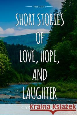 Short Stories of Love, Hope, and Laughter Volume I Carlos Salinas 9781979972390 Createspace Independent Publishing Platform - książka