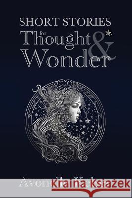 Short Stories of Thought and Wonder Avonelle Kelsey 9781957532202 Soggy Nomad Press - książka