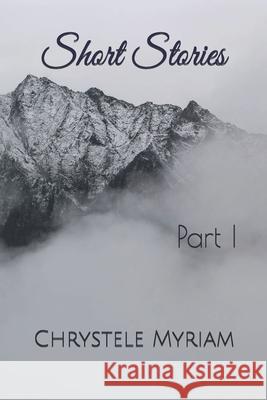 Short Stories: Part I Laura Hahn Chrystele Myriam 9781703026085 Independently Published - książka