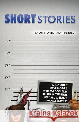 SHORT stories: Short stories. Short heroes. Noble, Kyle 9781511627139 Createspace - książka
