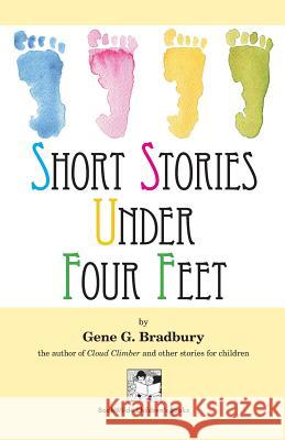 Short Stories Under Four Feet Gene G. Bradbury 9780997176445 Bookwilde Children's Books - książka