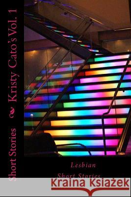 Short Stories Vol 1: Short Stories Kristy Cato 9781507559666 Createspace Independent Publishing Platform - książka