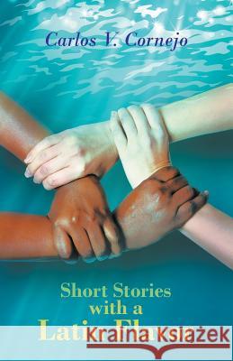 Short Stories with a Latin Flavor Carlos Cornejo 9781635246001 Litfire Publishing, LLC - książka