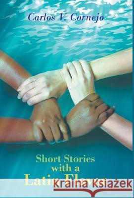 Short Stories with a Latin Flavor Carlos Cornejo 9781635247046 Litfire Publishing, LLC - książka